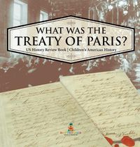 Cover image for What was the Treaty of Paris? US History Review Book Children's American History