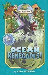 Cover image for Ocean Renegades! (Earth Before Us #2): Journey through the Paleozoic Era