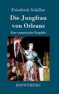 Cover image for Die Jungfrau von Orleans: Eine romantische Tragoedie