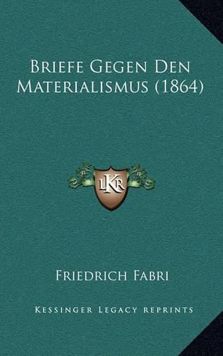 Cover image for Briefe Gegen Den Materialismus (1864)