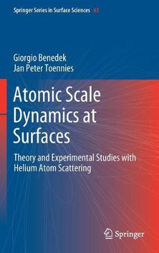 Cover image for Atomic Scale Dynamics at Surfaces: Theory and Experimental Studies with Helium Atom Scattering