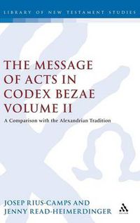 Cover image for The Message of Acts in Codex Bezae (vol 2): A Comparison with the Alexandrian Tradition, Volume 2