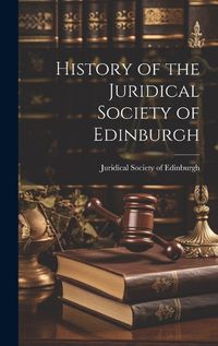 Cover image for History of the Juridical Society of Edinburgh