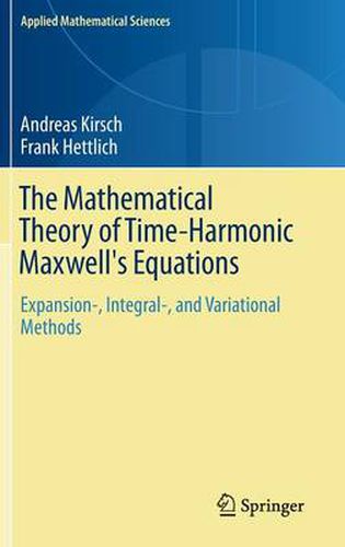 Cover image for The Mathematical Theory of Time-Harmonic Maxwell's Equations: Expansion-, Integral-, and Variational Methods