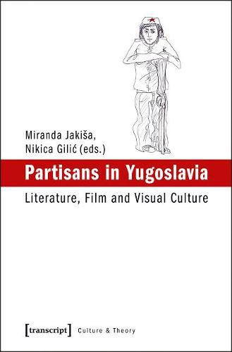 Cover image for Partisans in Yugoslavia: Literature, Film, and Visual Culture