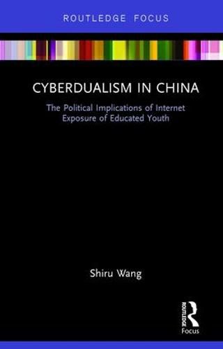 Cover image for Cyberdualism in China: The Political Implications of Internet Exposure of Educated Youth