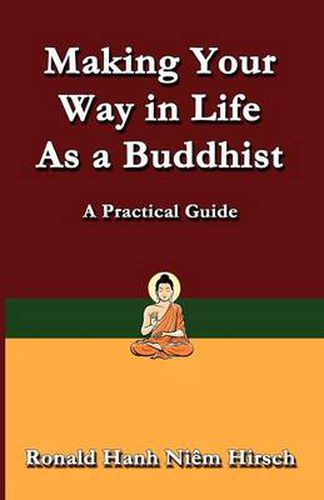 Cover image for Making Your Way in Life as a Buddhist: A Practical Guide