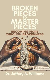 Cover image for Broken Pieces to Master Pieces