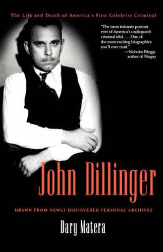 Cover image for John Dillinger: The Life and Death of America's First Celebrity Criminal