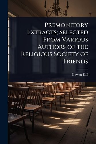 Cover image for Premonitory Extracts; Selected From Various Authors of the Religious Society of Friends