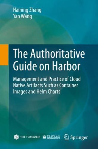 Cover image for The Authoritative Guide on Harbor: Management and Practice of Cloud Native Artifacts Such as Container Images and Helm Charts