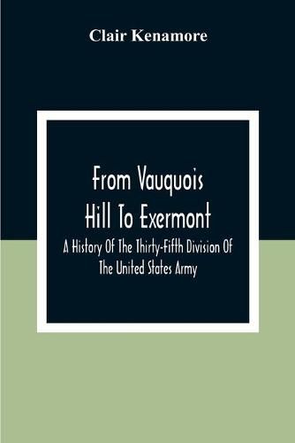 Cover image for From Vauquois Hill To Exermont: A History Of The Thirty-Fifth Division Of The United States Army