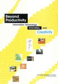 Cover image for Beyond Productivity: Information, Technology, Innovation, and Creativity