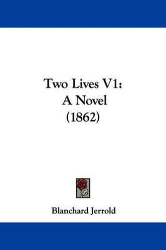 Two Lives V1: A Novel (1862)