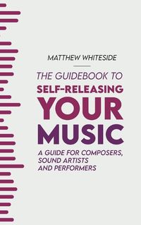 Cover image for The Guidebook to Self-Releasing Your Music