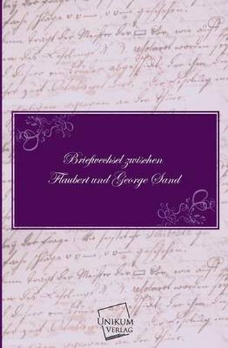 Briefwechsel Zwischen Flaubert Und George Sand