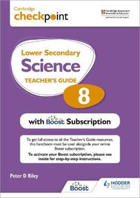 Cover image for Cambridge Checkpoint Lower Secondary Science Teacher's Guide 8 with Boost Subscription: Third Edition