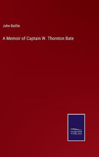 Cover image for A Memoir of Captain W. Thornton Bate