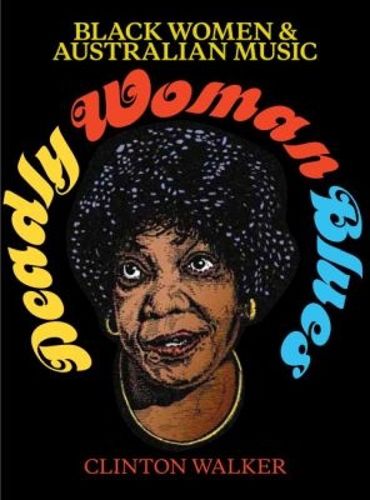 Cover image for Deadly Woman Blues: Black Women and Australian music