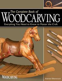 Cover image for The Complete Book of Woodcarving: Everything You Need to Know to Master the Craft