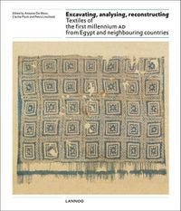 Cover image for Excavating, Analysing, Reconstructing: Textiles of the First Millennium AD from Egypt and Neighbouring Countries