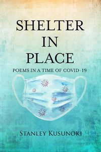 Cover image for Shelter In Place: Poems in a Time of COVID-19