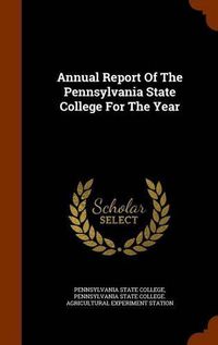 Cover image for Annual Report of the Pennsylvania State College for the Year