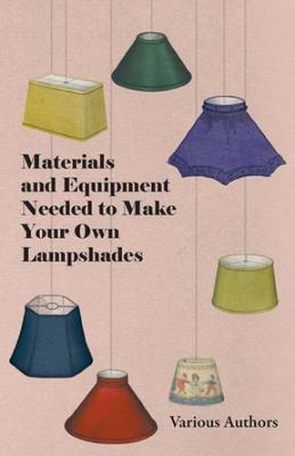 Cover image for Materials and Equipment Needed to Make Your Own Lampshades