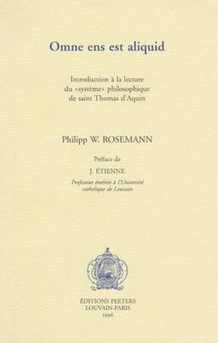 Cover image for Omne Ens Est Aliquid: Introduction a La Lecture Du  Systeme  Philosophique De Saint Thomas D'Aquin