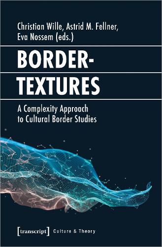 Cover image for Bordertextures - A Complexity Approach to Cultural Border Studies