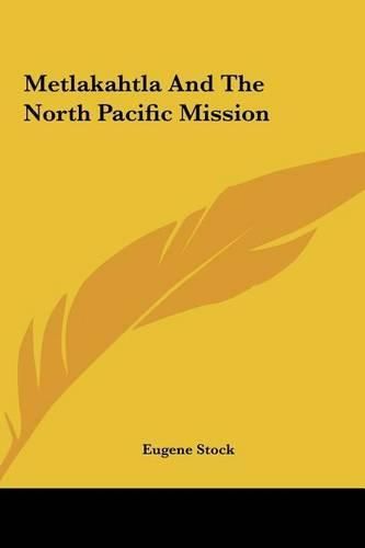 Cover image for Metlakahtla and the North Pacific Mission