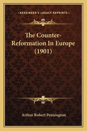 Cover image for The Counter-Reformation in Europe (1901)