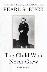 Cover image for The Child Who Never Grew: A Memoir