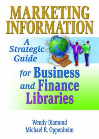 Cover image for Marketing Information: A Strategic Guide for Business and Finance Libraries