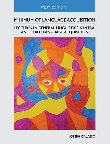 Cover image for Minimum of Language Acquisition: Lectures in General Linguistics, Syntax, and Child Language Acquisition