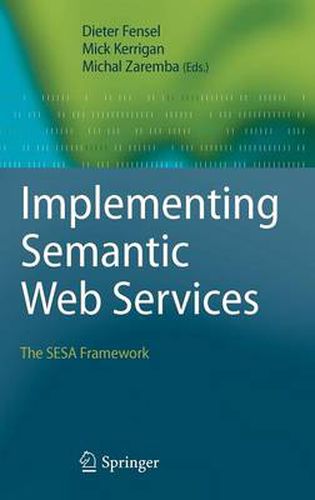 Cover image for Implementing Semantic Web Services: The SESA Framework