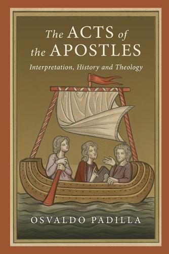 The Acts of the Apostles: Interpretation, History and Theology