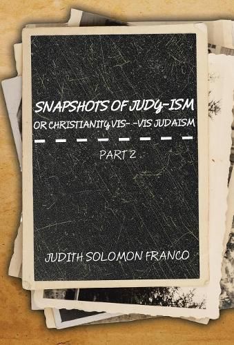 Cover image for Snapshots of Judy-ism or Christianity vis-a-vis Judaism: Part 2