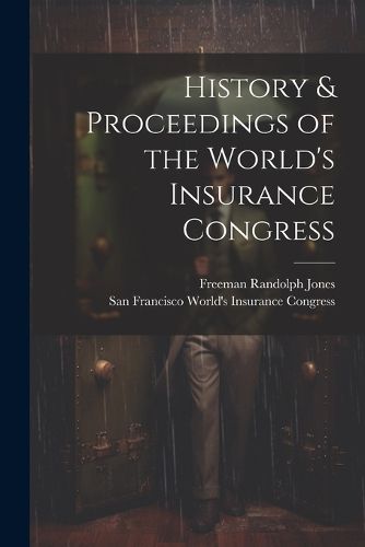 History & Proceedings of the World's Insurance Congress