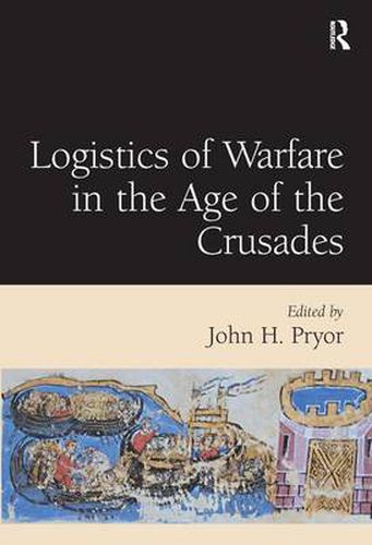 Cover image for Logistics of Warfare in the Age of the Crusades