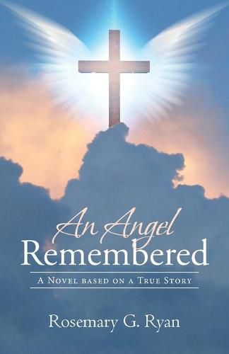 Cover image for An Angel Remembered: A Novel based on a True Story