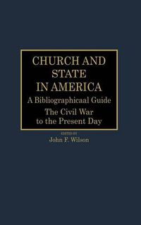 Cover image for Church and State in America: A Bibliographical Guide: The Civil War to the Present Day