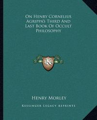 Cover image for On Henry Cornelius Agrippa's Third and Last Book of Occult Philosophy