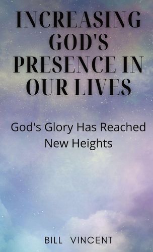 Cover image for Increasing God's Presence in Our Lives