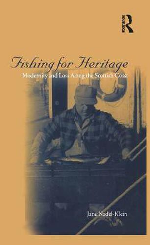 Cover image for Fishing for Heritage: Modernity and Loss along the Scottish Coast