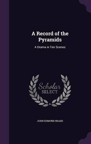 Cover image for A Record of the Pyramids: A Drama in Ten Scenes