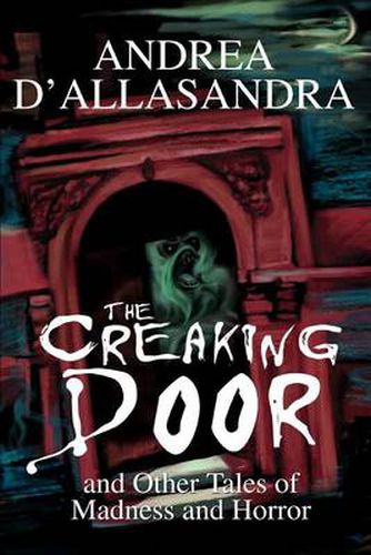 Cover image for The Creaking Door:and Other Tales of Madness and Horror: And Other Tales of Madness and Horror