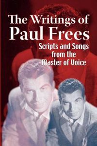 Cover image for The Writings of Paul Frees: Scripts & Songs from the Master of Voice