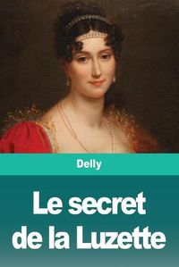 Cover image for Le secret de la Luzette