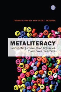 Cover image for Metaliteracy: Reinventing information literacy to empower learners